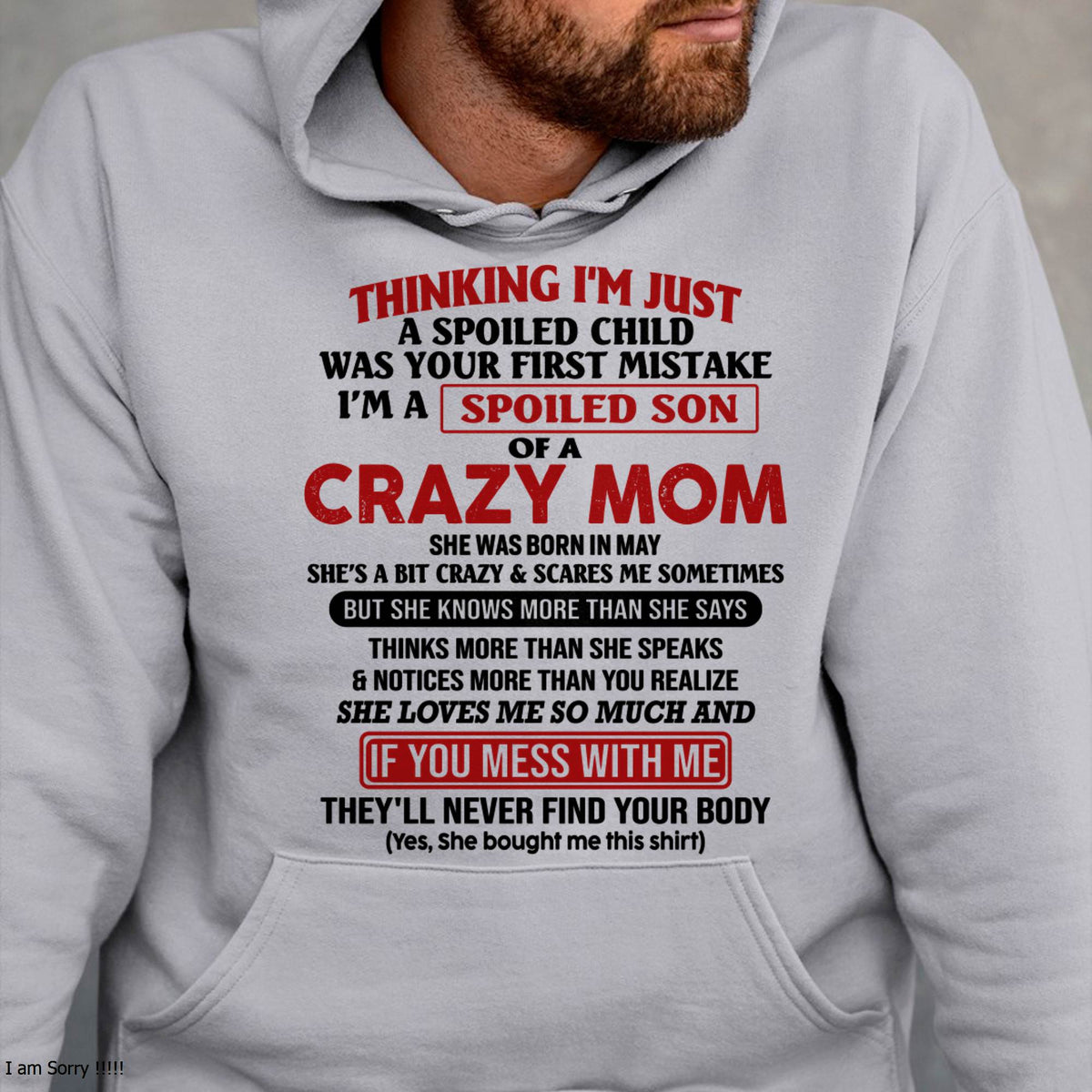I Am Spoiled Son Of A Crazy Mom - Gift for Son From Mom - MTNN05 (SKUT-MS0608-05)