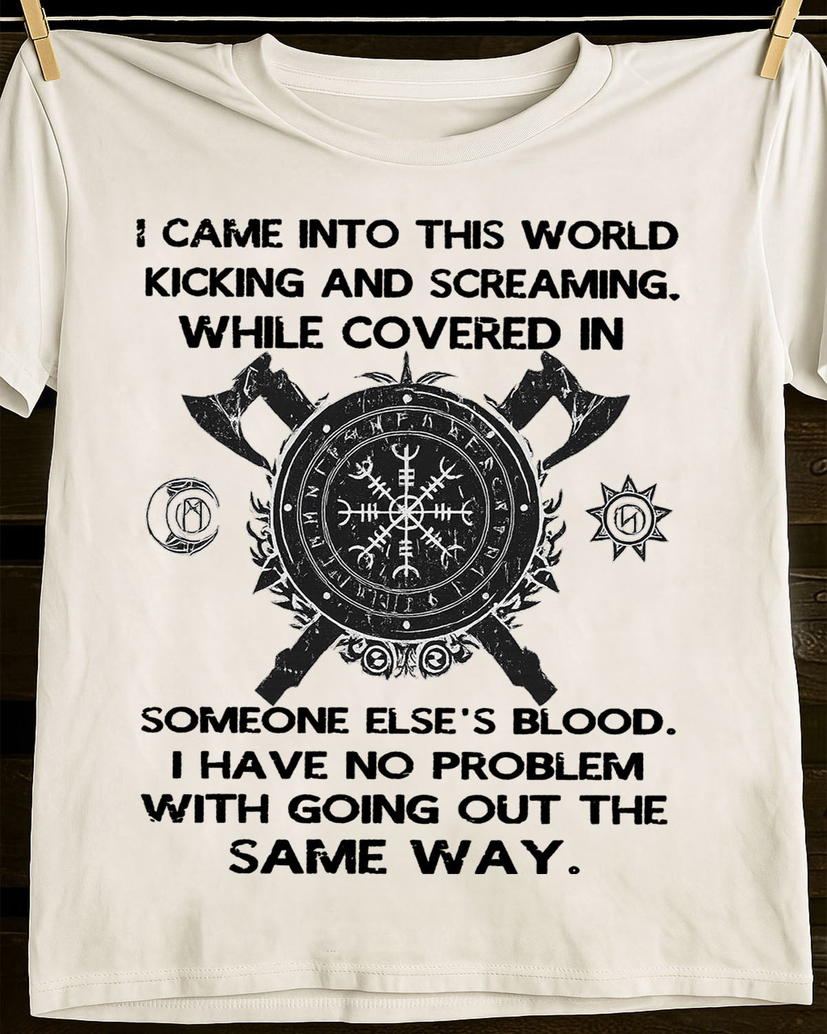 I CAME INTO THIS WORLD KICKING AND SCREAMING - UNISEX T-SHIRT - MTNN00