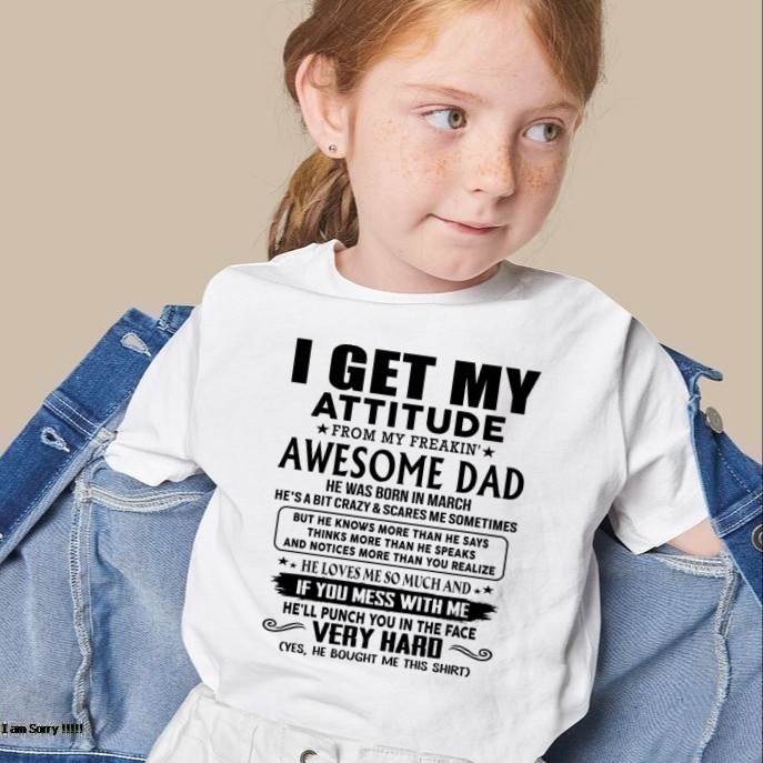 March - Thanks Dad - I GET MY ATTITUDE FROM MY FREAKIN' AWESOME DAD - Gift for Son and Daughter From Dad - MTNN03 (SKU-TDD-CU-03)