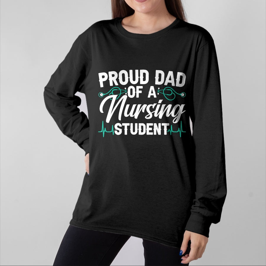 Gift for Dad Shirt, Funny Dad Unisex T-Shirt/Hoodie/Sweatshirt HLT00 – Proud Dad Of A Nursing Student Fathers Day Fatherhood T-Shirt