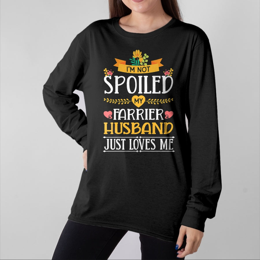 Best Wife Shirt, Wife and Husband Unisex T-Shirt/Hoodie/Sweatshirt HLT00 - Gift for wife T shirt, spoiled wife Womens I'm Not Spoiled My Farrier Husband Just Loves Me Wife T