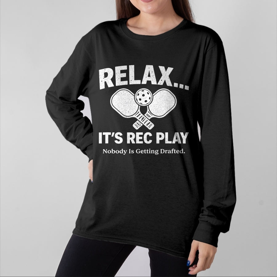 Funny Pickleball Shirt, Pickleball Lover Unisex T-Shirt/Hoodie/Sweatshirt HLT00 - Relax Itβs Rec Play Nobody is Getting Drafted Pickleball T-Shirt