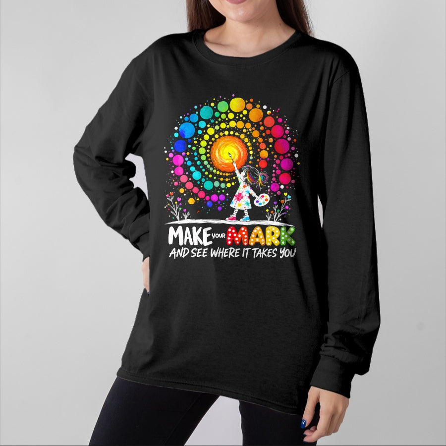 Best Teacher Shirt, Funny Teacher UnisexT-Shirt/Hoodie/Sweatshirt HLT00 - Make Your Mark Dot Day Happy Dot Day Polka Dot Art Teacher T-Shirt