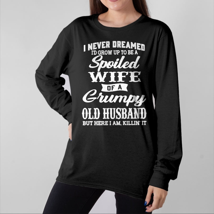 Best Wife Shirt, Wife and Husband Unisex T-Shirt/Hoodie/Sweatshirt HLT00 - Gift for wife T shirt, spoiled wife I Never Dreamed I'd Grow Up To Be A Spoiled Wife Sweatshirt (1)