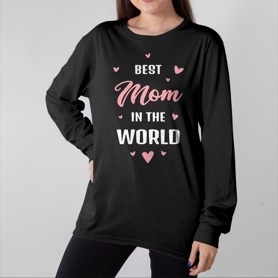 Gift for Mom Shirt, Funny Mom Unisex T-Shirt/Hoodie/Sweatshirt HLT00 - Best Mom in the World Best Mom Ever Mothers Day Design T-Shirt