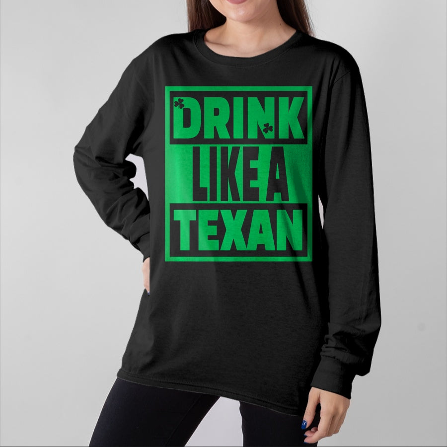 Patrick Day Shirts for Family, Funny Patrick Day shirts, st patrick's day Unisex T-Shirt/Hoodie/Sweatshirt HLT00 - Drink Like A Texan, Texas St Patrick Day