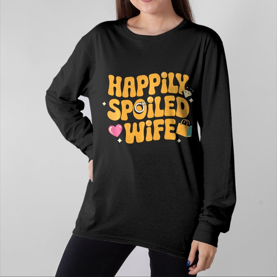 Best Wife Shirt, Wife and Husband Unisex T-Shirt/Hoodie/Sweatshirt HLT00 - Gift for wife T shirt, spoiled wife Happily Spoiled Wife Spoiled Wife Long Sleeve T-Shirt