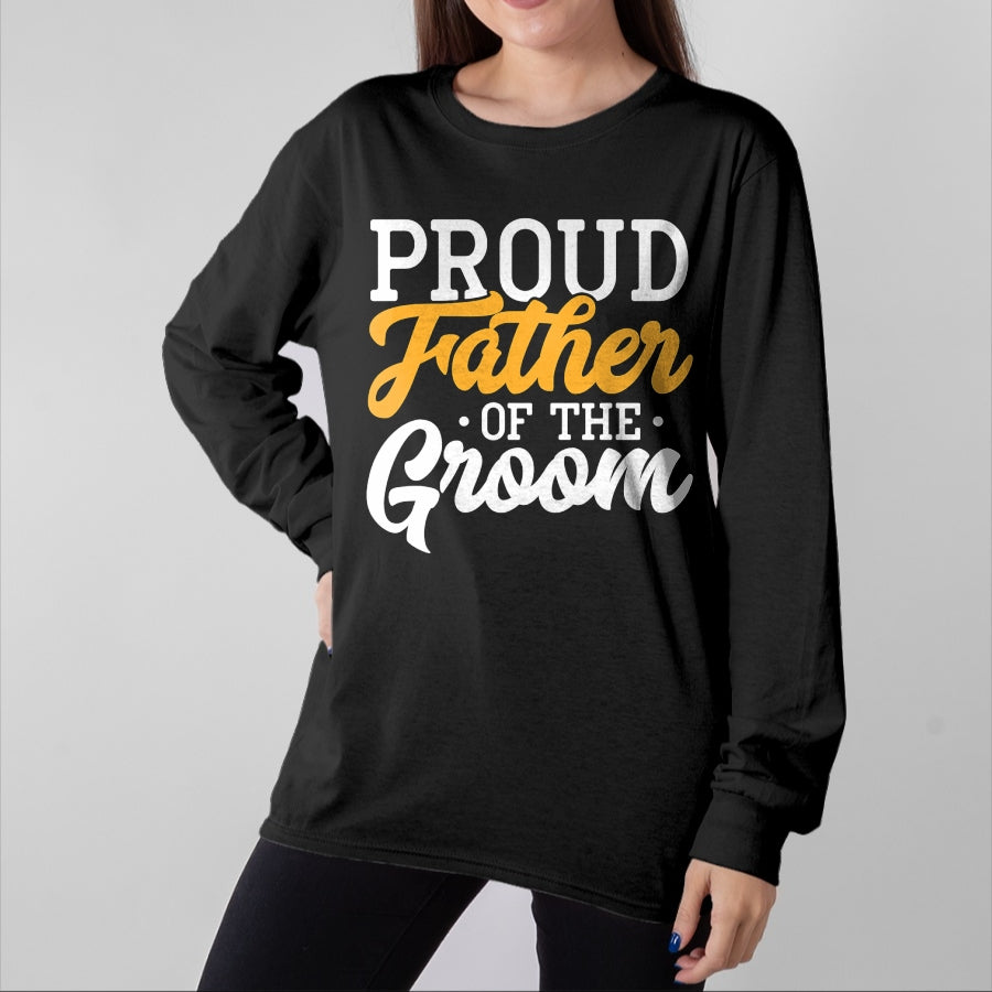 Gift for Dad Shirt, Funny Dad Unisex T-Shirt/Hoodie/Sweatshirt HLT00 – Proud Father Of The Groom Wedding Party Engagement T-Shirt