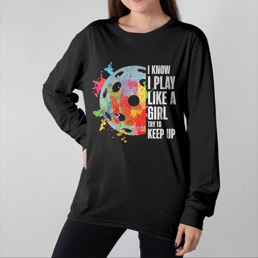 Funny Pickleball Shirt, Pickleball Lover Unisex T-Shirt/Hoodie/Sweatshirt HLT00 - Pickle Ball I Play Like A Girl Pickleball Women Girls Kids T-Shirt
