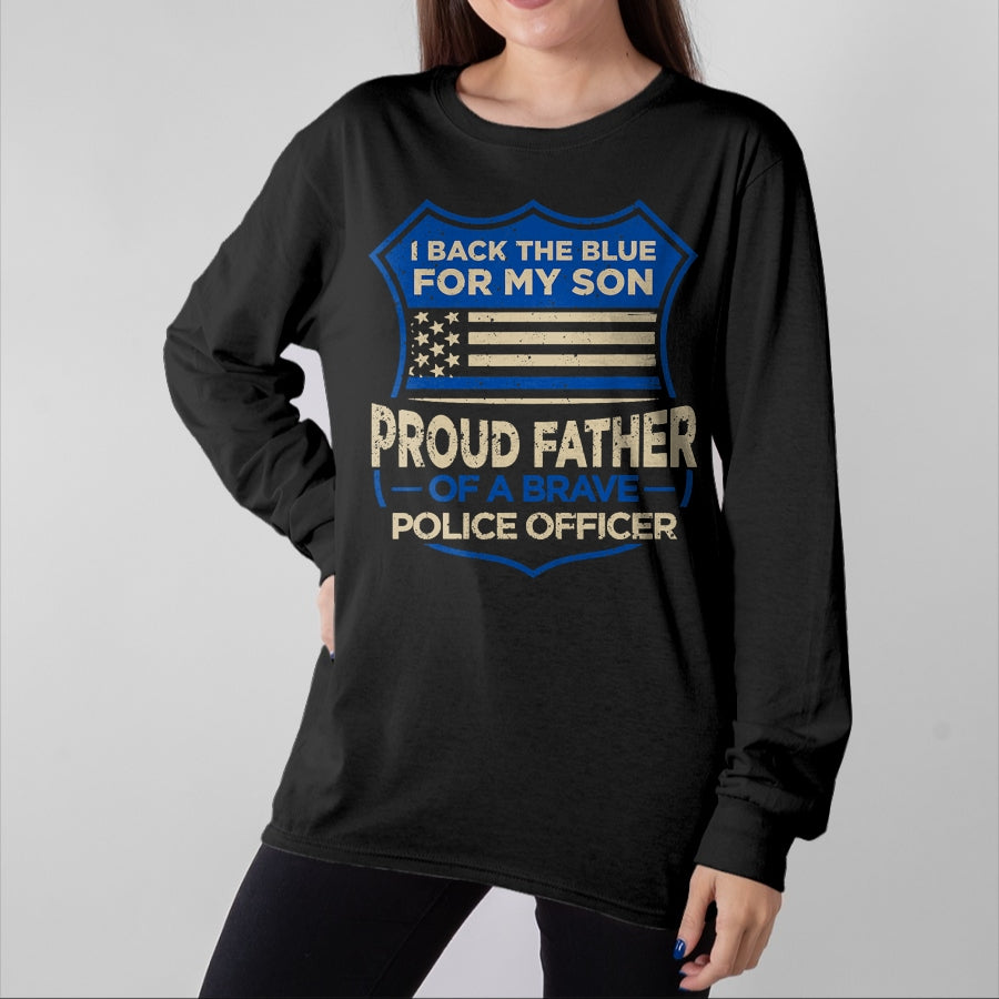 Gift for Dad Shirt, Funny Dad Unisex T-Shirt/Hoodie/Sweatshirt HLT00 – Police Officer I Back The Blue For My Son Proud Father T-Shirt