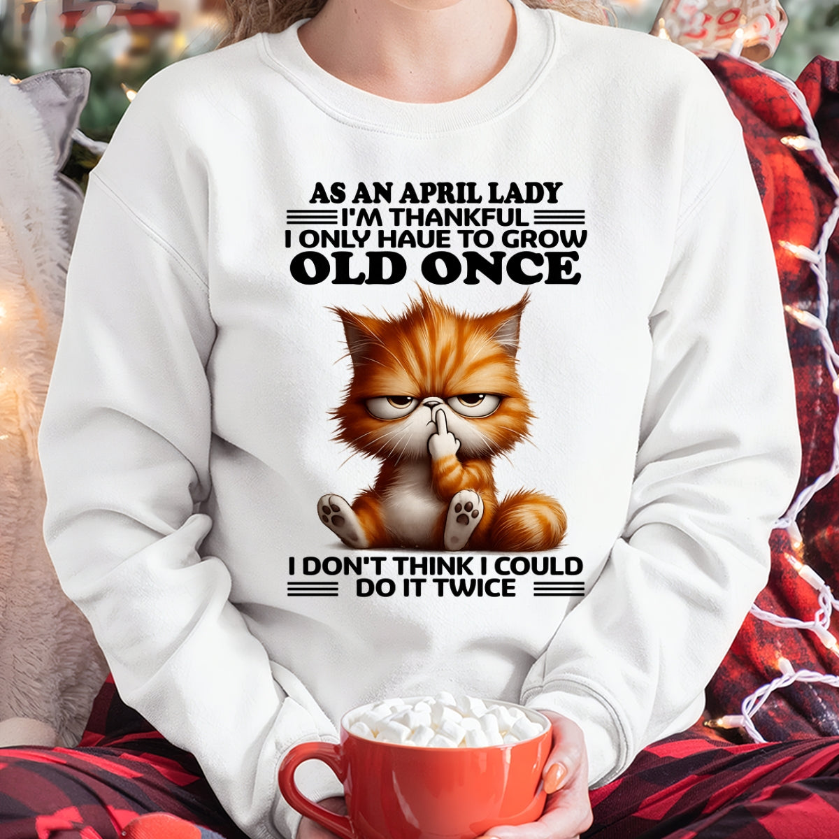 AS AN APRIL LADY, I DON'T THINK I COULD DO IT TWICE T-SHIRT/HOODIE/SWEATSHIRT FOR GIRL/WOMAN - MTNN04