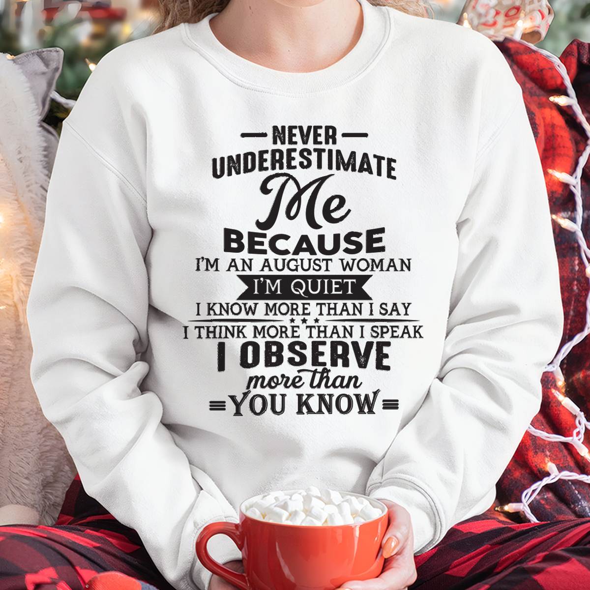 AUGUST WOMAN - NEVER UNDERESTIMATE ME - T-SHIRT FOR WOMEN - MTNN08(SKU10-23-08)