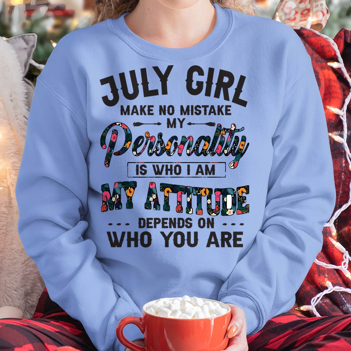 July Girl T-Shirt – Funny Personality and Attitude Quote Birthday Gift - MTNN07 (SKU10-14-07)