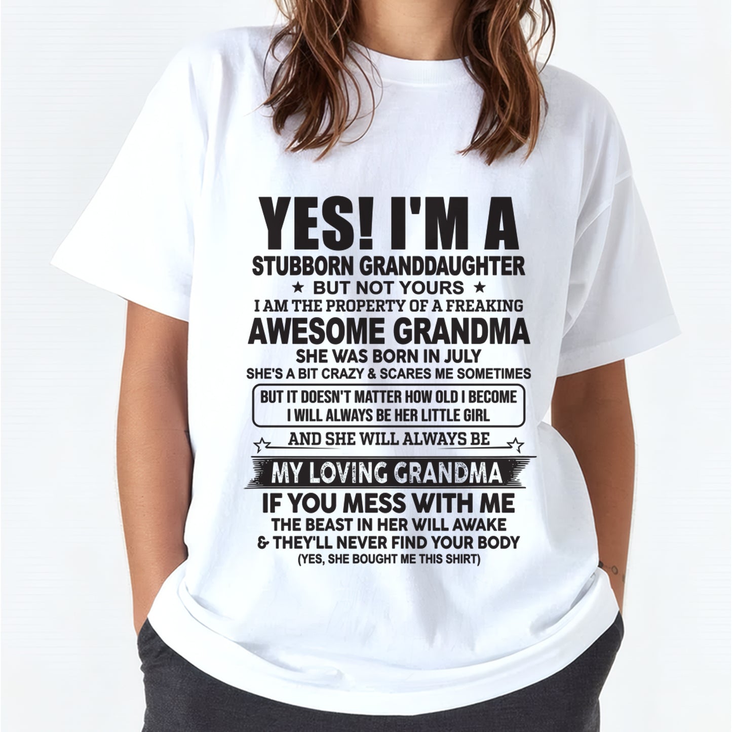 JULY- YES! I'M A STUBBORN GRANDDAUGHTER T-Shirt – Birthday Gift From Grandma / Woman - HNDS07