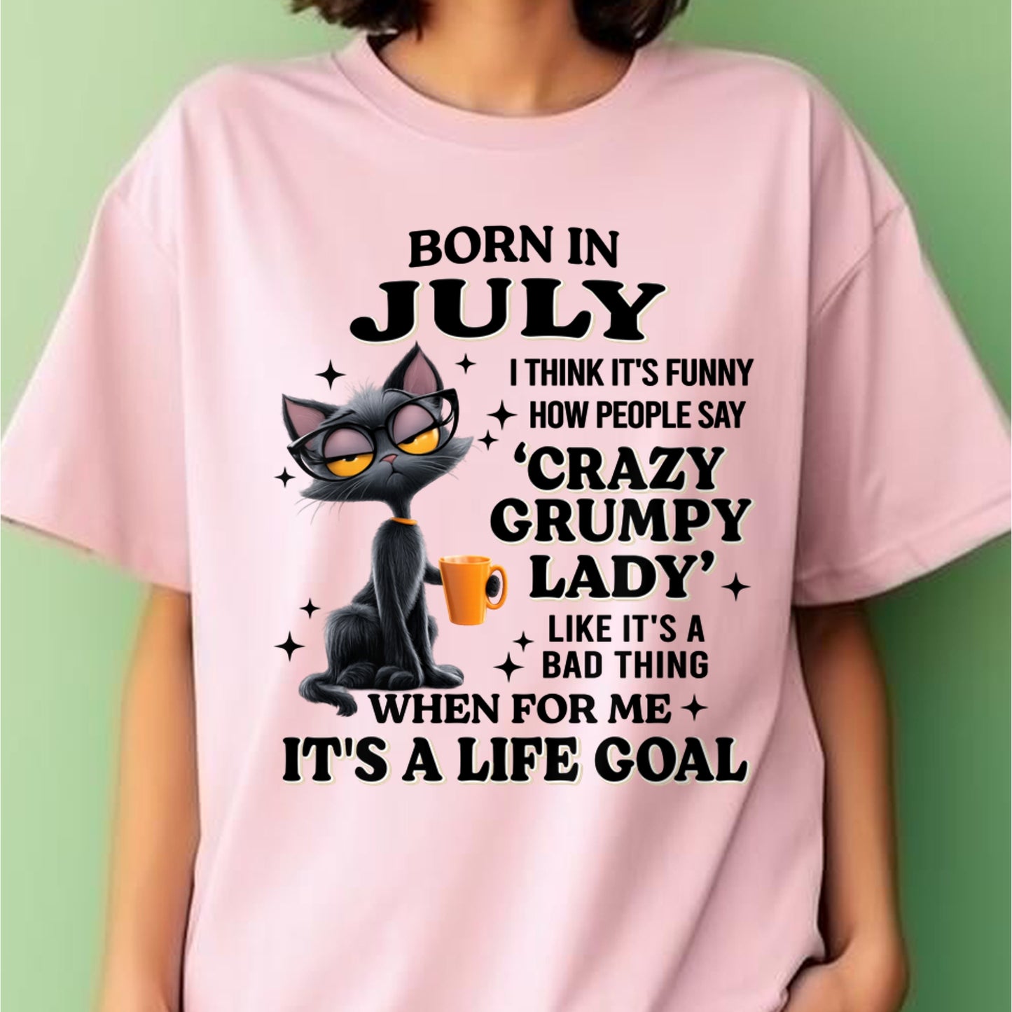 BORN IN JULY, IT'S FUNNY HOW PEOPLE SAY CRAZY GRUMPY LADY FUNNY HUMOR BIRTHDAY MONTH T-SHIRT/HOODIE/SWEATSHIRT FOR WOMAN - HNDS07 (SKU2603-125-07)