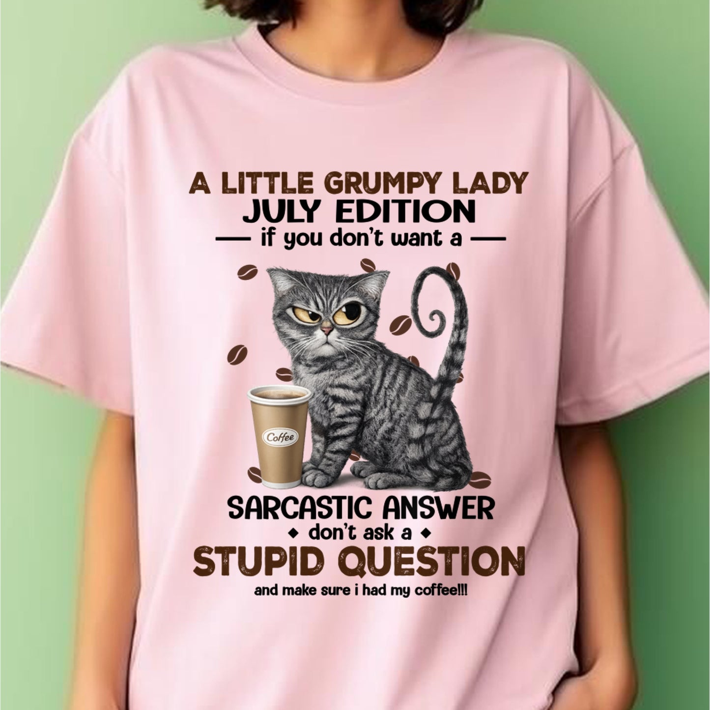 A LITTLE GRUMPY LADY - JULY EDITION - T-Shirt/Hoodie/Sweatshirt FOR GIRL/WOMEN - HNDS07