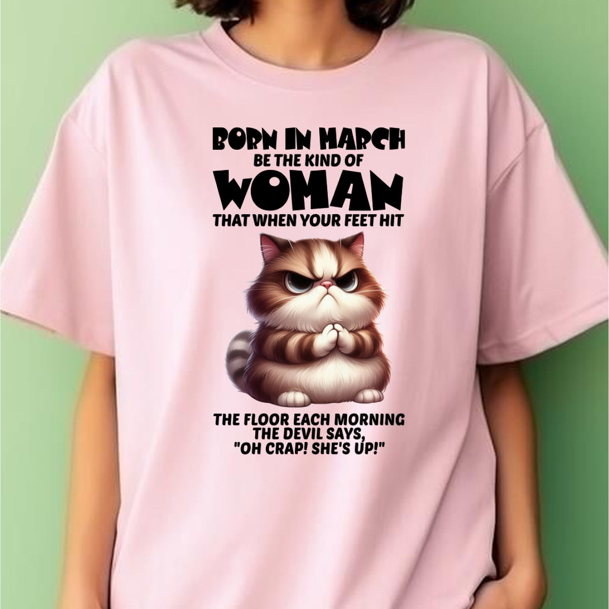 BORN IN MARCH, BE THE KIND OF WOMAN FUNNY HUMOR BIRTHDAY MONTH T-SHIRT/HOODIE/SWEATSHIRT FOR GIRL/WOMAN - HNDS03