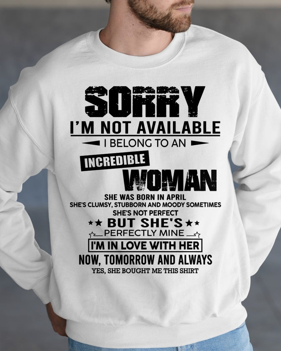 APRIL | SORRY I'M NOT AVAILABLE, I BELONG TO AN INCREDIBLE WOMAN - GIFT FROM WIFE TO HUSBAND - HNDS04
