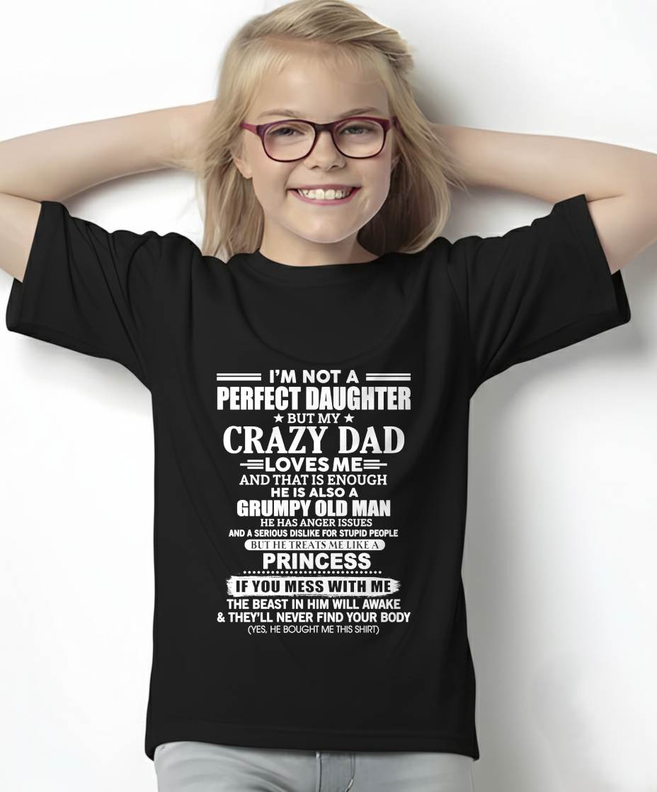I'M NOT A PERFECT DAUGHTER BUT MY CRAZY DAD LOVES ME AND THAT IS ENOUGH - GIFT FROM DAD -MTNN00 (SKU2605-141-00)
