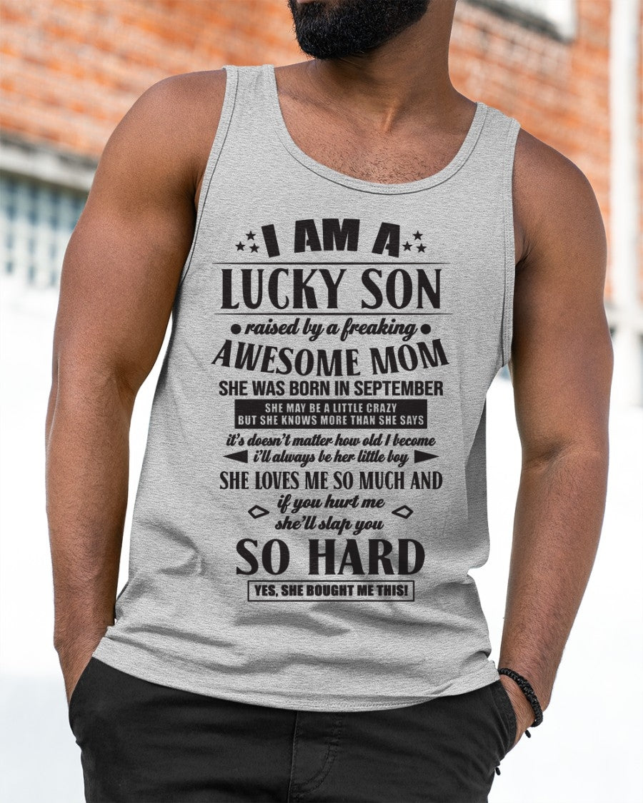 I'M A LUCKY SON RAISED BY A FREAKING AWESOME MOM, SHE WAS BORN IN SEPTEMBER - GIFT FROM MOM TO SON T-SHIRT/HOODIE/SWEATSHIRT - HNDS09