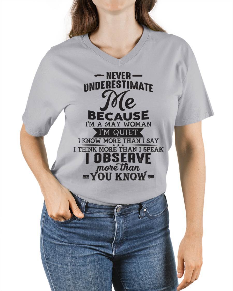 MAY WOMAN - NEVER UNDERESTIMATE ME - T-SHIRT FOR WOMEN - MTNN05(SKU10-23-05)