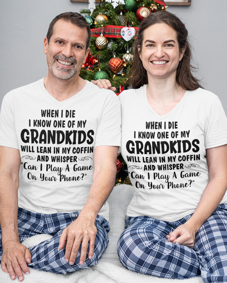 ONE OF MY GRANDKIDS WILL LEAN IN MY COFFIN AND WHISPER "CAN I PLAY A GAME ON YOUR PHONE?" - From grandma MTNN00