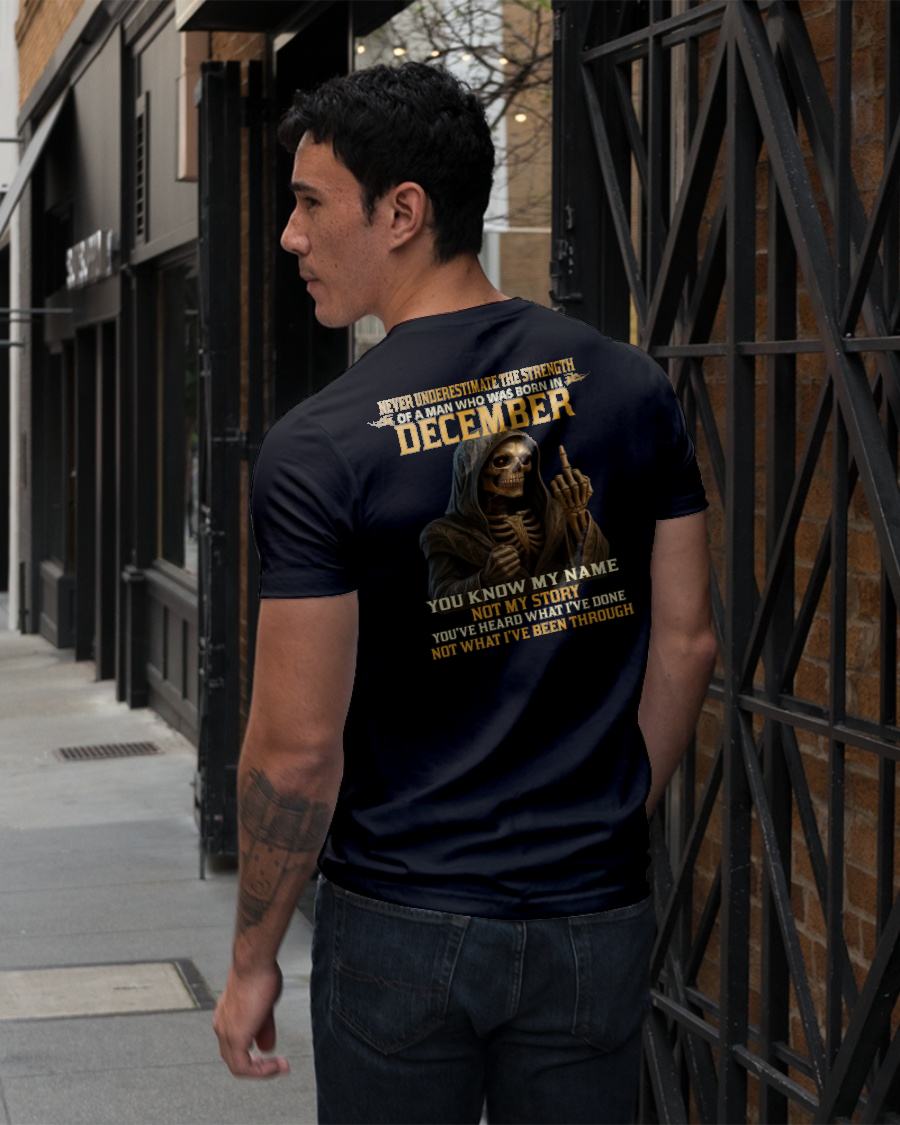 DECEMBER - NEVER UNDERESTIMATE - BIRTHDAY T-SHIRT FOR MEN - MTNN12 (SKU26T-01-06-12)