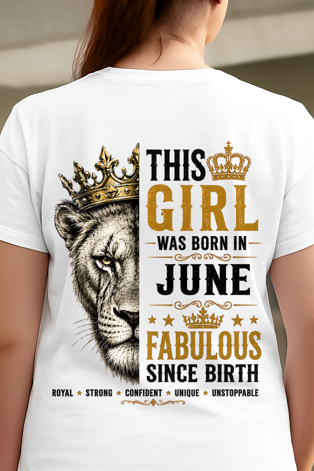 June – This Girl Was Born Fabulous – Lion Girl Strength - T-Shirt For Women - MTNN06 (SKU2605-193-06)