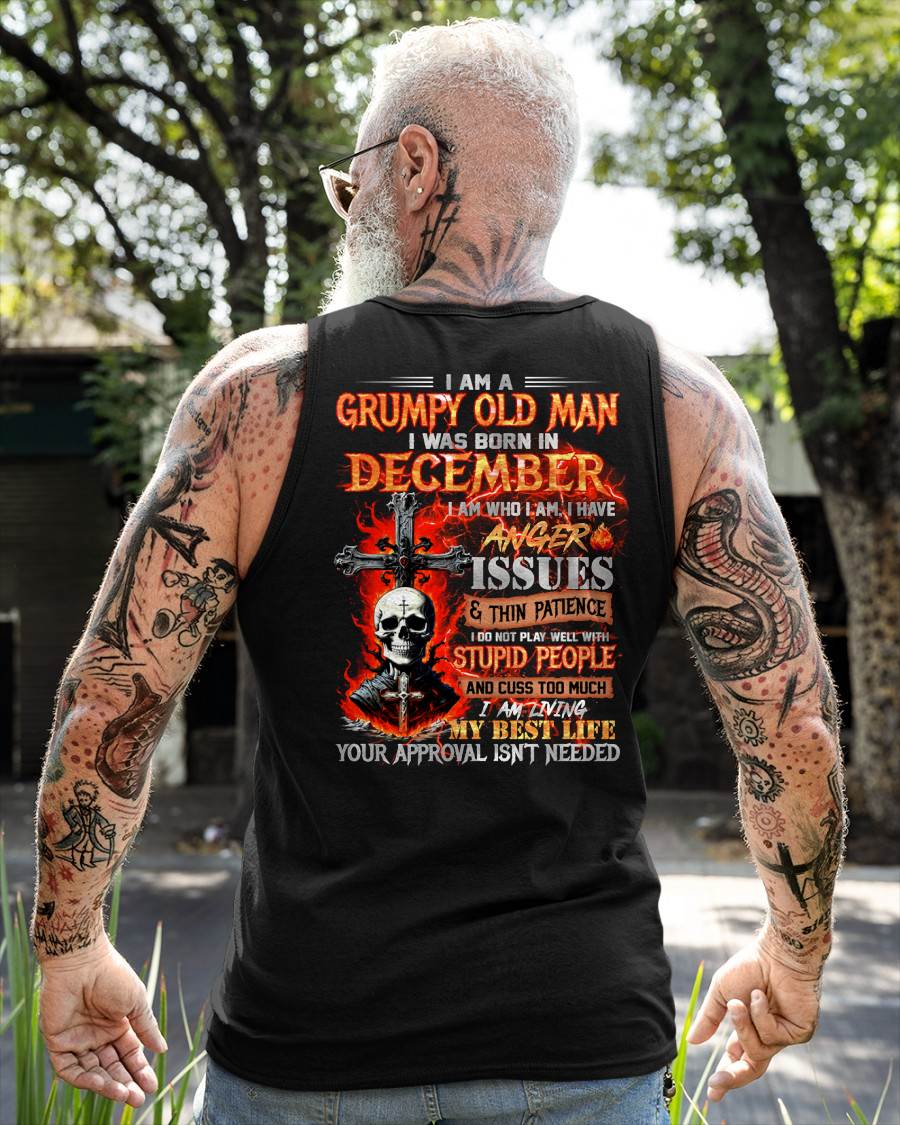 DECEMBER - GRUMPY OLD MAN T-SHIRT - FUNNY SKULL ANGER ISSUES TEE - PERFECT GIFT FOR MEN MTNN12 (SKU12-319-12)