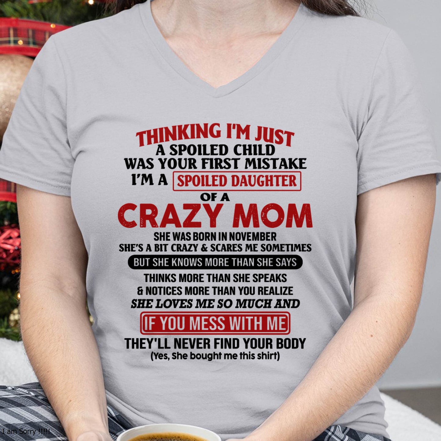November Mom - I Am Spoiled Daughter Of A Crazy Mom - Gift for Daughter From Mom - MTNN11 (SKU-TMD-SPOILED-11)