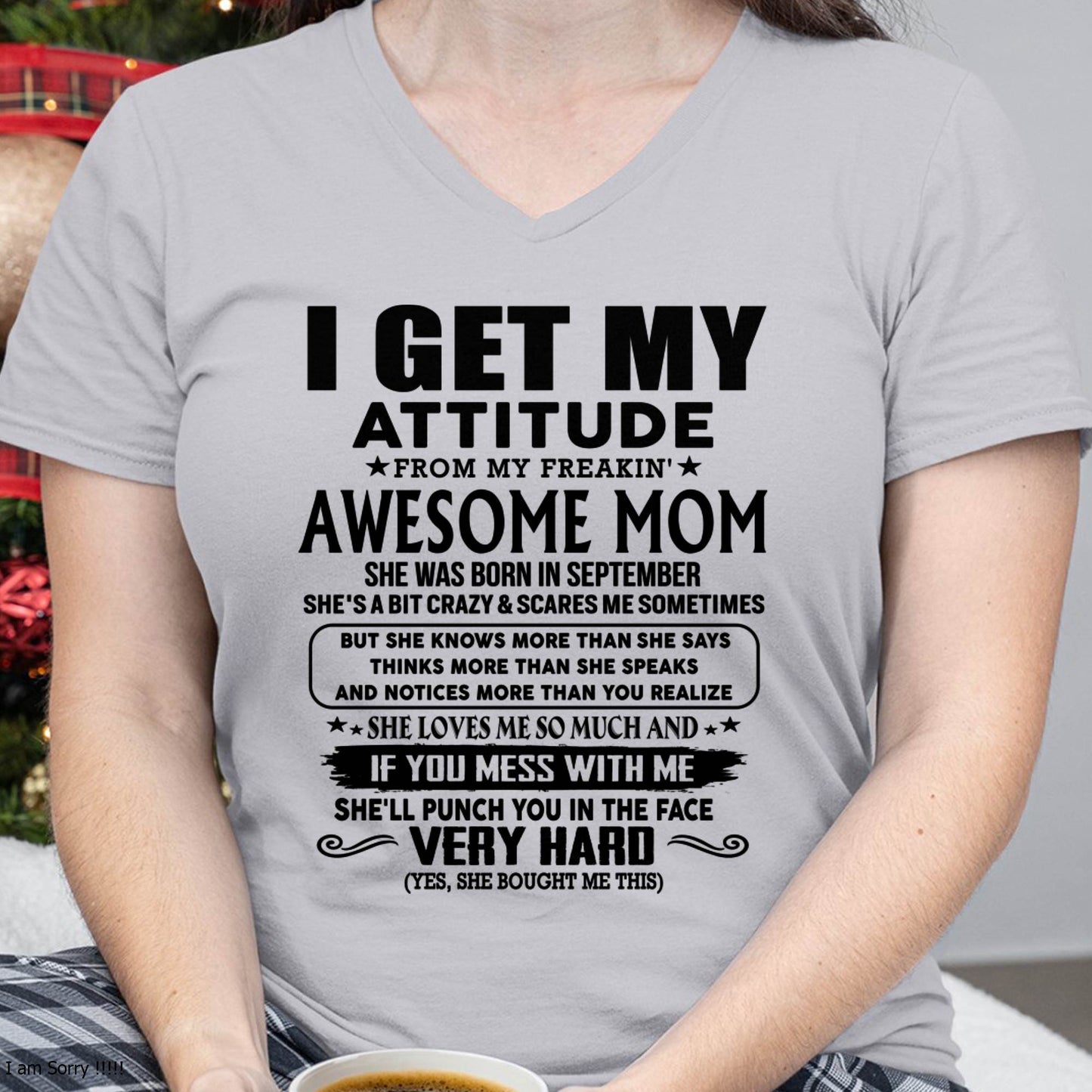 September Mom - I GET MY ATTITUDE FROM MY FREAKIN' AWESOME MOM - Gift for Son and Daughter From Mom - MTNN09 (SKU-TMD-CU-09)