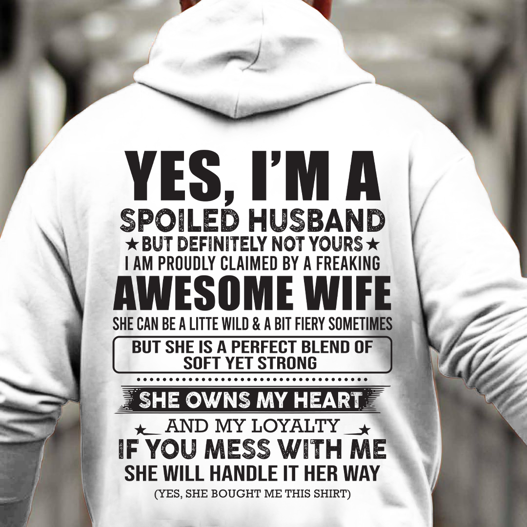 YES, I'M A SPOILED HUSBAND BUT DEFINITELY NOT YOURS - GIFT FROM WIFE TO HUSBAND - HNDS00