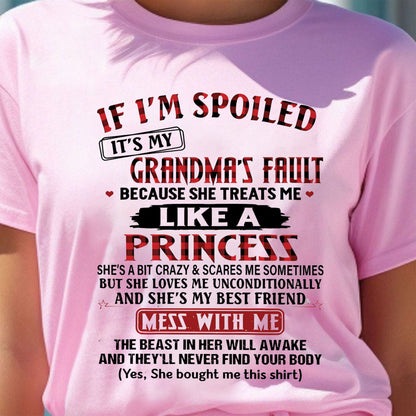 IF I'M SPOILED IT'S MY GRANDMA'S FAULT ♥ BECAUSE SHE TREATS ME ♥ LIKE A PRINCESS - From Grandma for granddaughter - MTNN00 (SKU07-92-00)