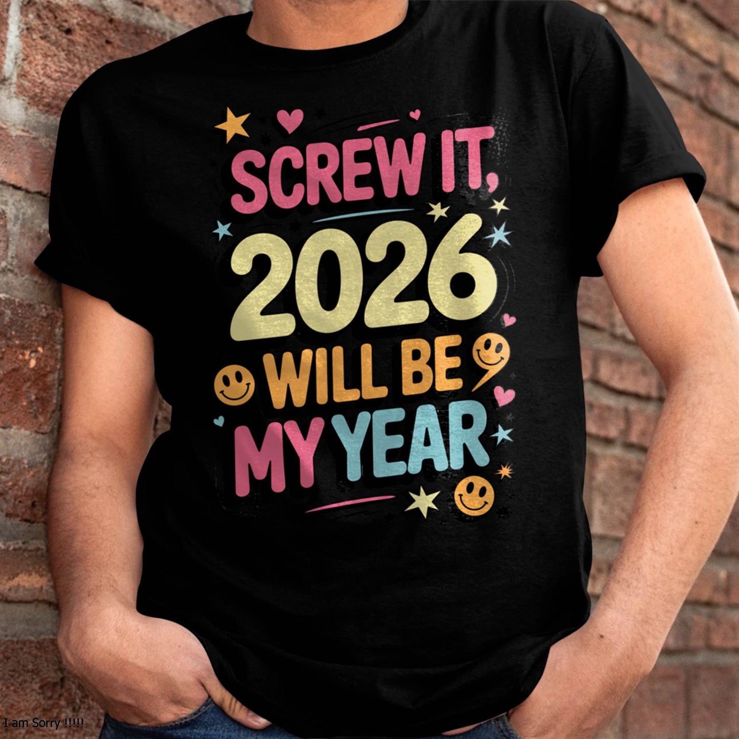 Screw It 2026 Will Be My Year - UNISEX T-SHIRT - MTNN00 (SKU2026-NEW-YEAR-09)