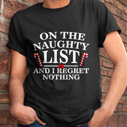 On The Naughty List And I Regret Nothing Funny Xmas Shirt T-Shirt - Christmas Unisex T-Shirt/Hoodie/Sweatshirt - HNDS00