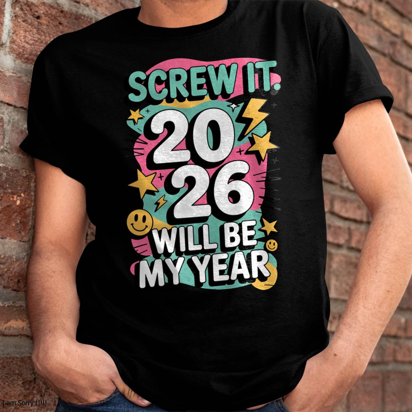Screw It 2026 Will Be My Year - UNISEX T-SHIRT - MTNN00 (SKU2026-NEW-YEAR-06)