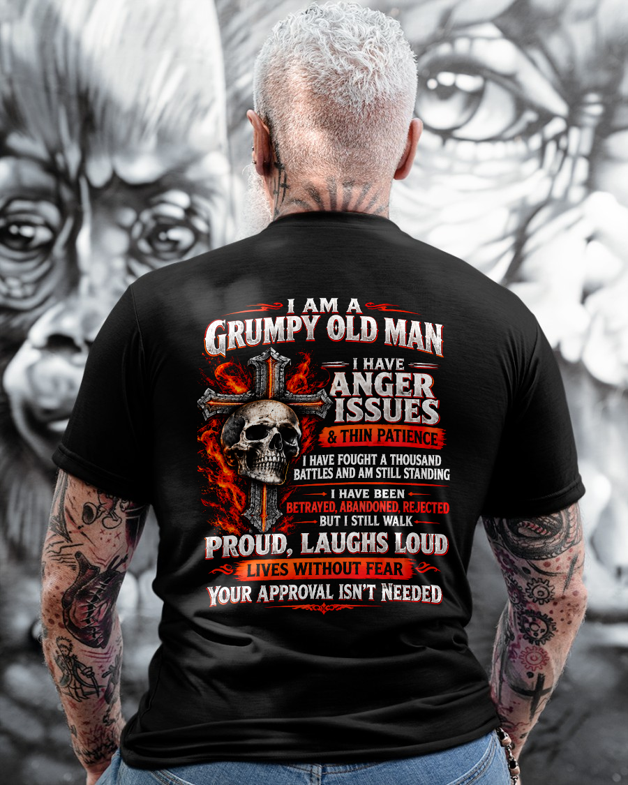 I AM A GRUMPY OLD MAN – ANGER ISSUES & THIN PATIENCE – T-SHIRT FOR MEN - MTNN00 (SKU2609-314-00)