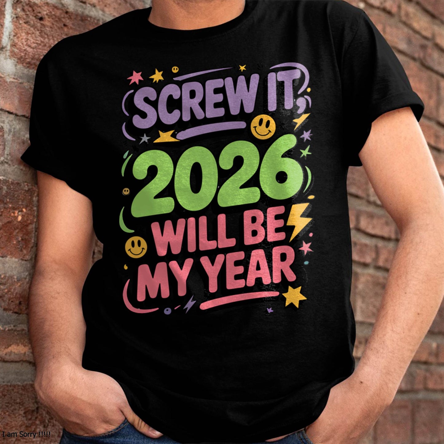 Screw It 2026 Will Be My Year - UNISEX T-SHIRT - MTNN00 (SKU2026-NEW-YEAR-05)