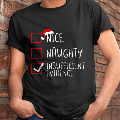 Nice Naughty Insufficient Evidence Christmas Santa Claus T-Shirt - Christmas Unisex T-Shirt/Hoodie/Sweatshirt - HNDS00