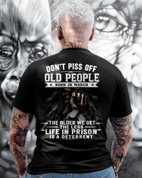 MARCH – DON'T PISS OFF OLD PEOPLE – FUNNY BIRTHDAY GIFT T-SHIRT FOR MEN - MTNN03 (SKU2606-210-03)