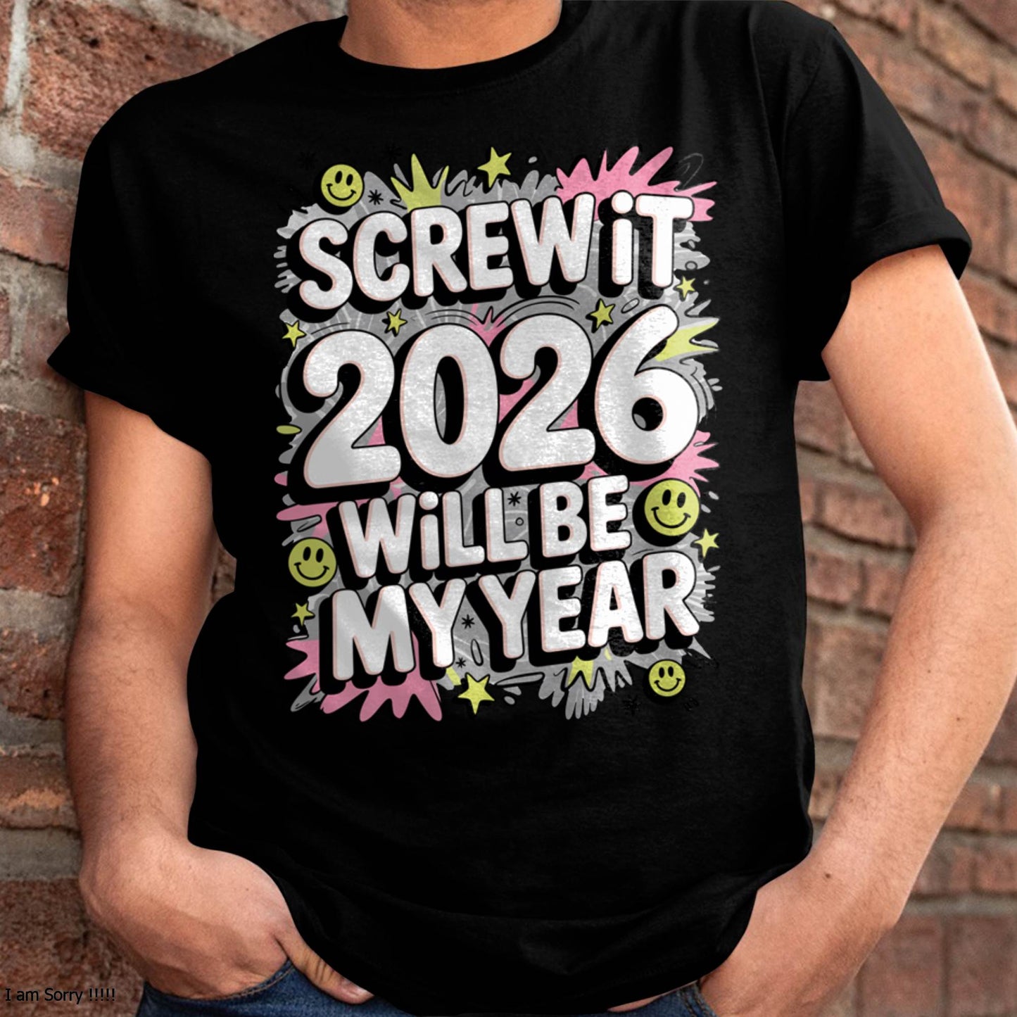 Screw It 2026 Will Be My Year - UNISEX T-SHIRT - MTNN00 (SKU2026-NEW-YEAR-11)