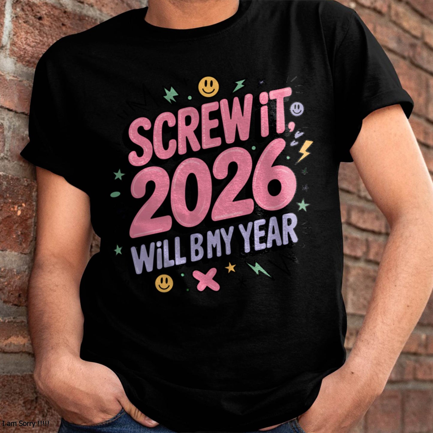 Screw It 2026 Will Be My Year - UNISEX T-SHIRT - MTNN00 (SKU2026-NEW-YEAR-07)