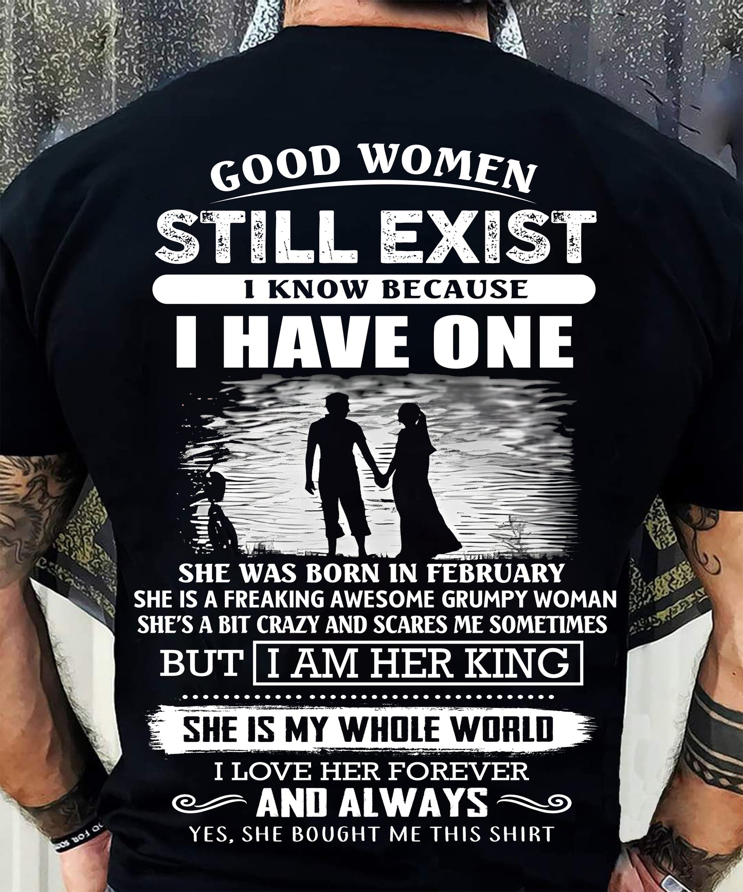 FEBRUARY - GOOD WOMEN STILL EXIST - PERFECT GIFT FROM WIFE, GIRLFRIEND - MTNN02 (SKU2604-293-02)