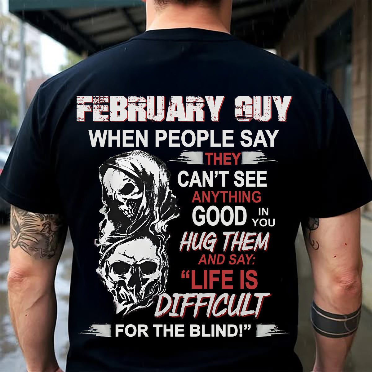 FEBRUARY - HUG THEM AND SAY... - BIRTHDAY T-SHIRT FOR MEN - MTNN02 (SKU12-253-02)