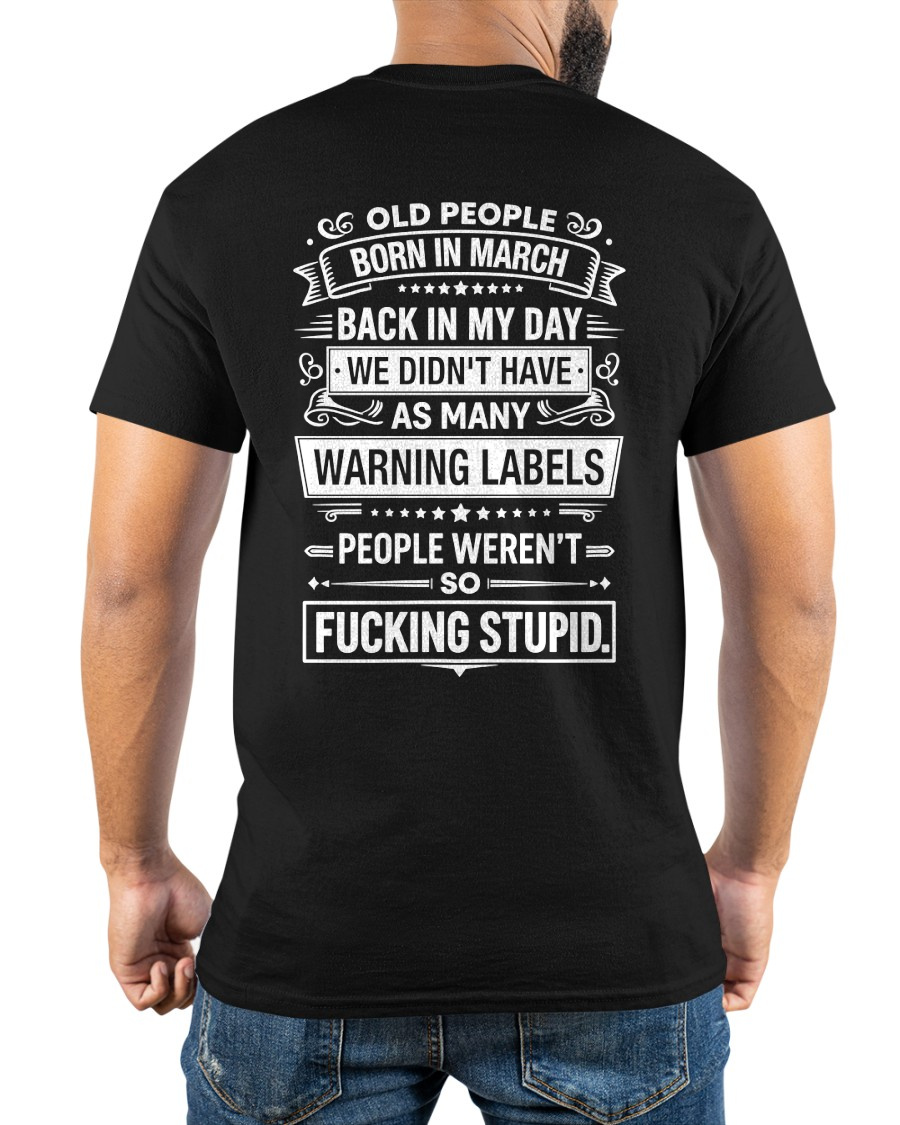 MARCH – BACK IN MY DAY WE DIDN'T HAVE AS MANY WARNING LABELS – T-SHIRT FOR MEN - MTNN03 (SKU2606-334-03)