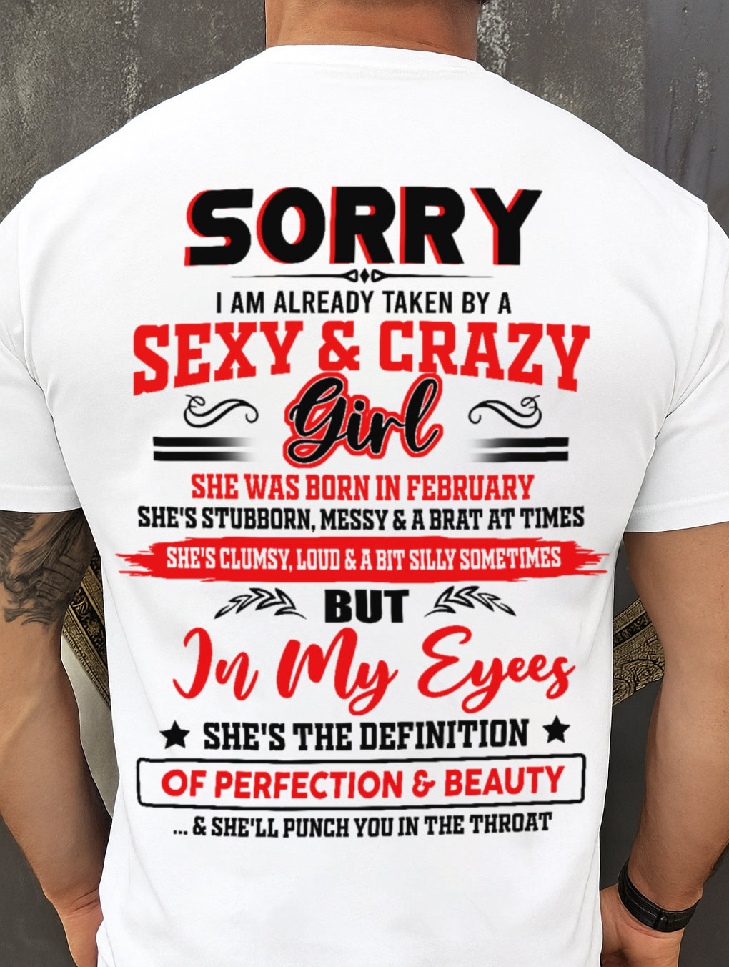 FEBRUARY - SORRY, I'M READY TAKEN BY A SEXY & CRAZY GIRL - GIFT FROM WIFE/GIRLFRIEND TO HUSBAND/BOYFRIEND - HNDS002