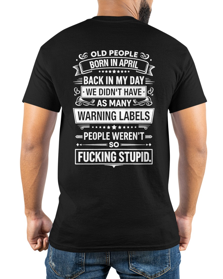 APRIL – BACK IN MY DAY WE DIDN'T HAVE AS MANY WARNING LABELS – T-SHIRT FOR MEN - MTNN04 (SKU2606-334-04)