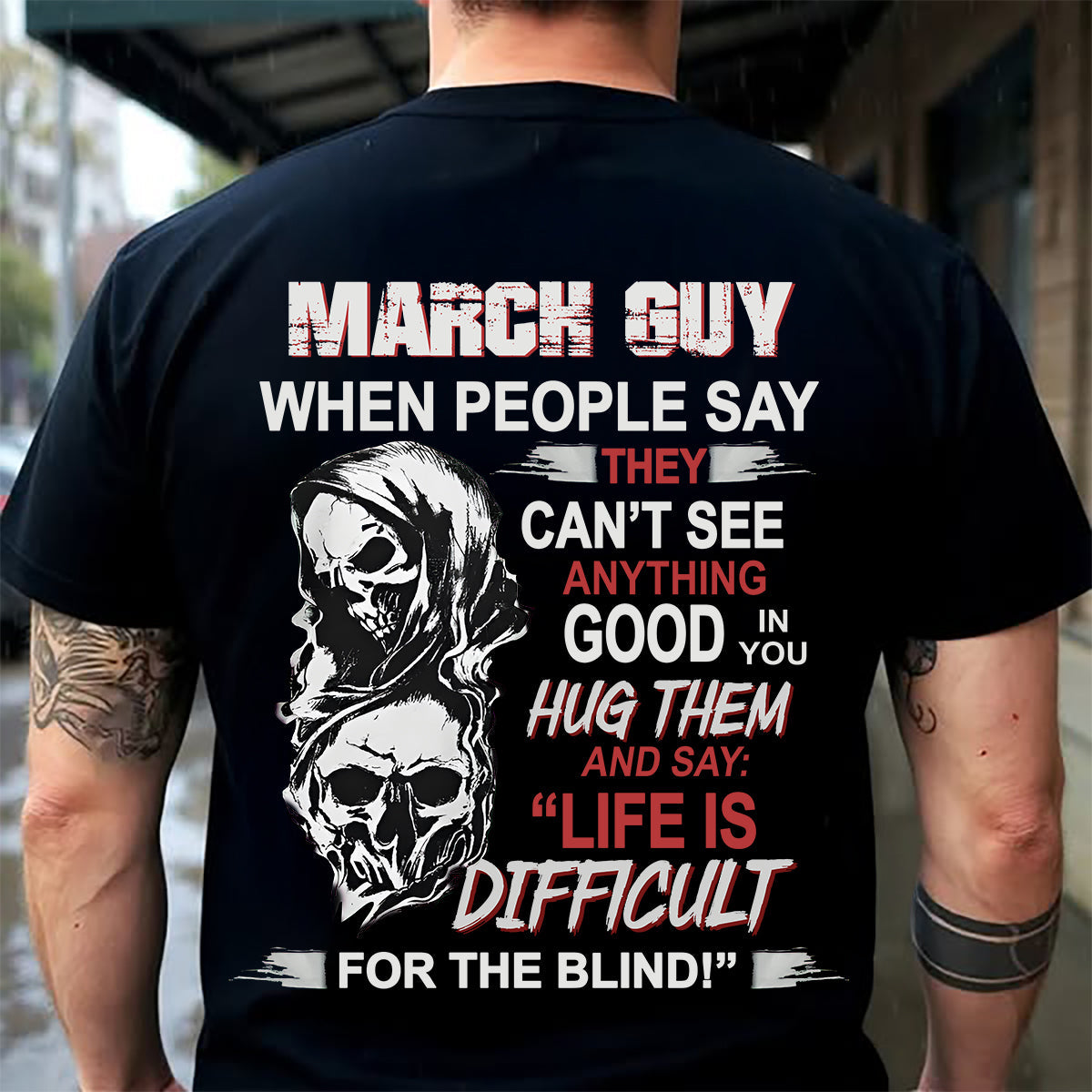 MARCH - HUG THEM AND SAY... - BIRTHDAY T-SHIRT FOR MEN - MTNN03 (SKU12-253-03)