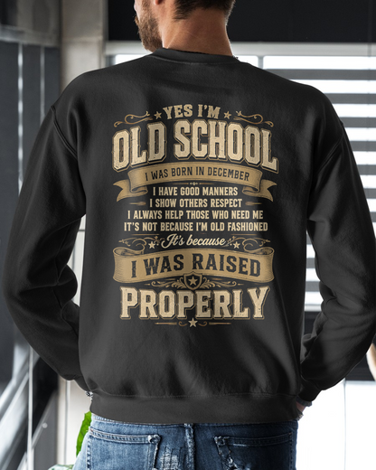 DECEMBER – YES I'M OLD SCHOOL I WAS RAISED PROPERLY – T-SHIRT FOR MEN - MTNN12 (SKU2606-372-12)