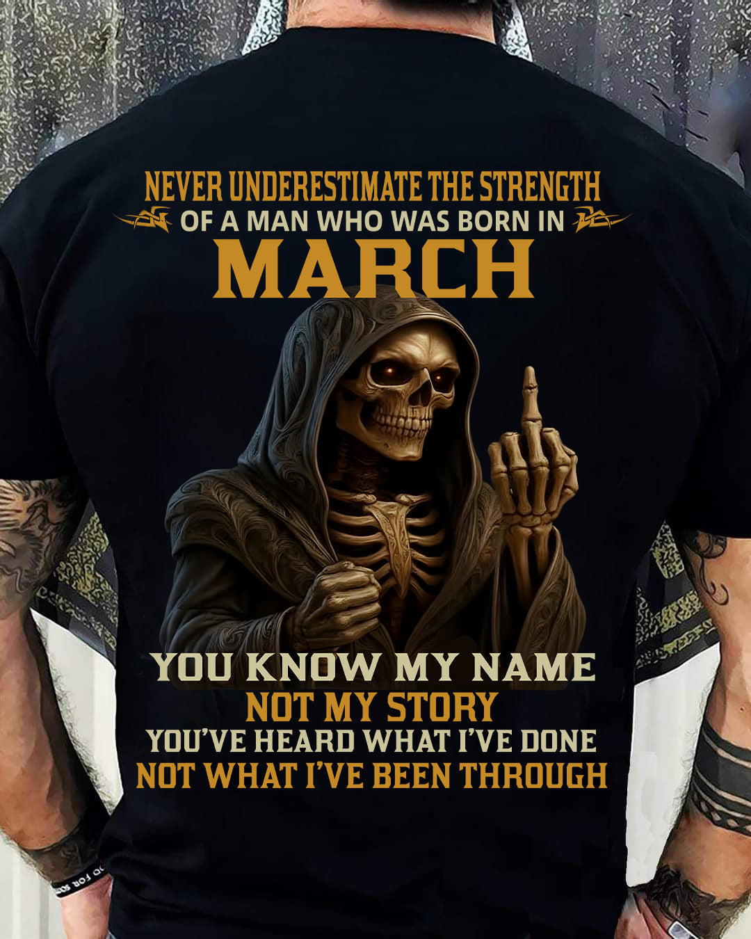MARCH -  NEVER UNDERESTIMATE - BIRTHDAY T-SHIRT FOR MEN - MTNN03 (SKU26T-01-06-03)